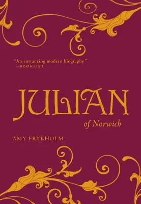 Julian of Norwich: Egy elmélkedő életrajz - Julian of Norwich: A Contemplative Biography