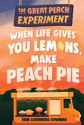 A nagy barackkísérlet 1: Ha az élet citromot ad, készíts barackos pitét - The Great Peach Experiment 1: When Life Gives You Lemons, Make Peach Pie