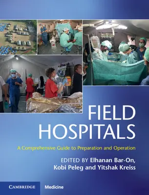 Field Hospitals: Átfogó útmutató az előkészítéshez és a működéshez - Field Hospitals: A Comprehensive Guide to Preparation and Operation
