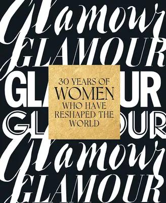 Glamour: A világot átformáló nők 30 éve - Glamour: 30 Years of Women Who Have Reshaped the World