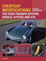 Mindennapi módosítások a Triumph Spitfire, Herald, Vitesse és GT6 modellekhez - Everyday Modifications for Your Triumph Spitfire, Herald, Vitesse and GT6