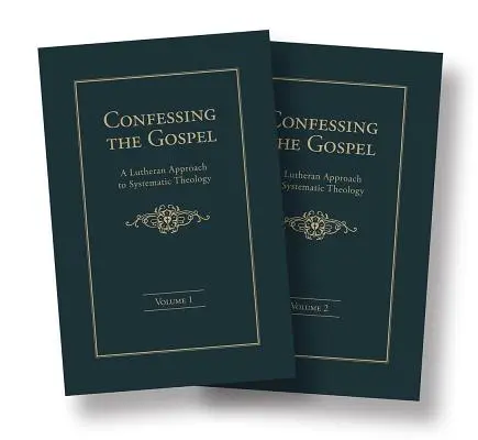 Az evangélium megvallása: A lutheri megközelítés a rendszeres teológiához - 2 kötetes sorozat - Confessing the Gospel: A Lutheran Approach to Systematic Theology - 2 Volume Set