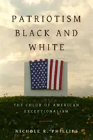 Hazafiság feketén és fehéren: Az amerikai kivételesség színe - Patriotism Black and White: The Color of American Exceptionalism