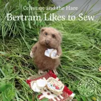 Bertram szeret varrni - Bertram Likes to Sew