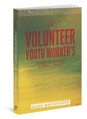 Egy önkéntes ifjúsági munkás útmutatója a kiscsoportok vezetéséhez - A Volunteer Youth Worker's Guide to Leading a Small Group