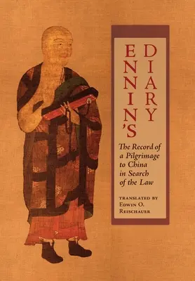 Ennin naplója: Egy kínai zarándoklat feljegyzése a törvények keresése közben - Ennin's Diary: The Record of a Pilgrimage to China in Search of the Law