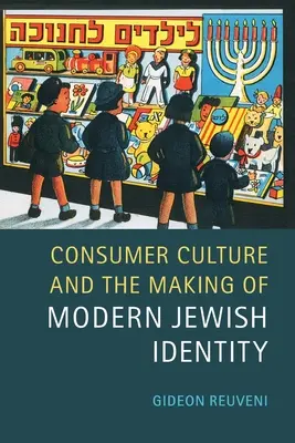 A fogyasztói kultúra és a modern zsidó identitás kialakulása - Consumer Culture and the Making of Modern Jewish Identity