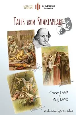 Tales From Shakespeare: Sir John Gilbert 29 illusztrációjával, valamint jegyzetekkel és szerzői életrajzzal (Aziloth Books) - Tales From Shakespeare: With 29 illustrations by Sir John Gilbert plus notes and authors' biography (Aziloth Books)