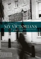 Az én viktoriánusaim: Elveszett a tizenkilencedik században - My Victorians: Lost in the Nineteenth Century