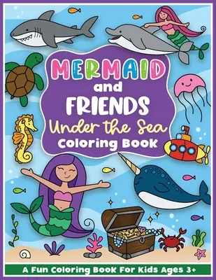 Hableány és barátai a tenger alatt színező és munkafüzet: Aranyos sellők óvodás lányoknak és fiúknak kisiskolásoknak és 3-5 éves gyerekeknek - Mermaid and Friends Under the Sea Coloring and Workbook: Cute Mermaids For Preschool Girls and Boys Toddlers and Kids Ages 3-5