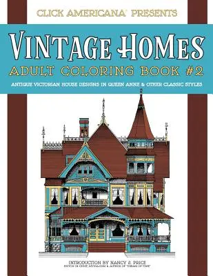 Vintage Homes: Felnőtt színezőkönyv: Queen Anne és más klasszikus stílusú antik viktoriánus házak tervei - Vintage Homes: Adult Coloring Book: Antique Victorian House Designs in Queen Anne & Other Classic Styles