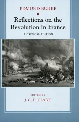 Gondolatok a franciaországi forradalomról: Kritikai kiadás - Reflections on the Revolution in France: A Critical Edition