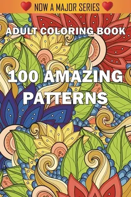 100 csodálatos minta: Felnőtt színezőkönyv szórakoztató, egyszerű és pihentető színező oldalakkal - 100 Amazing Patterns: An Adult Coloring Book with Fun, Easy, and Relaxing Coloring Pages