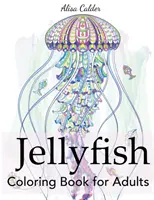 Medúza színezőkönyv felnőtteknek - Jellyfish Coloring Book for Adults