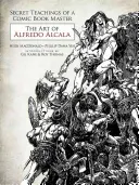 Egy képregénymester titkos tanításai: Alfredo Alcala művészete - Secret Teachings of a Comic Book Master: The Art of Alfredo Alcala