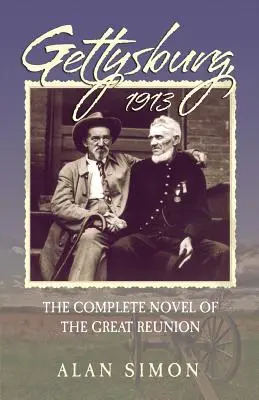 Gettysburg, 1913: A nagy találkozás teljes regénye - Gettysburg, 1913: The Complete Novel of the Great Reunion