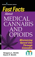 Gyorstények az orvosi kannabiszról és az opioidokról: Az opioidok használatának minimalizálása a kannabisz segítségével - Fast Facts about Medical Cannabis and Opioids: Minimizing Opioid Use Through Cannabis