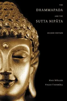 A Dhammapada és a Sutta Nipata: Második kiadás - The Dhammapada and the Sutta Nipata: Second Edition