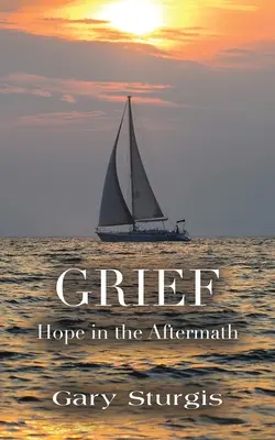 Gyász: Remény az utókorban - Grief: Hope in the Aftermath