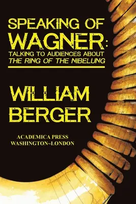 Apropó Wagner: Beszélgetés a közönséggel a Nibelung gyűrűjéről - Speaking of Wagner: Talking to Audiences about the Ring of the Nibelung