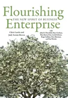 Virágzó vállalkozás: Az üzleti élet új szelleme - Flourishing Enterprise: The New Spirit of Business