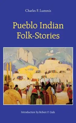 Pueblo indián népmesék - Pueblo Indian Folk-Stories