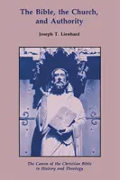 A Biblia, az egyház és a tekintély: A keresztény Biblia kánonja a történelemben és a teológiában - The Bible, the Church, and Authority: The Canon of the Christian Bible in History and Theology