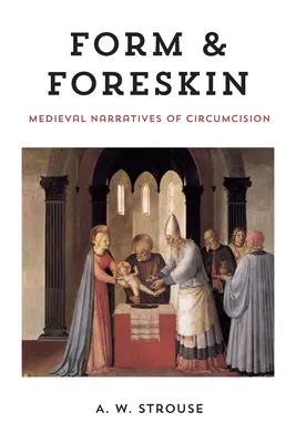 Form and Foreskin: A körülmetélés középkori elbeszélései - Form and Foreskin: Medieval Narratives of Circumcision