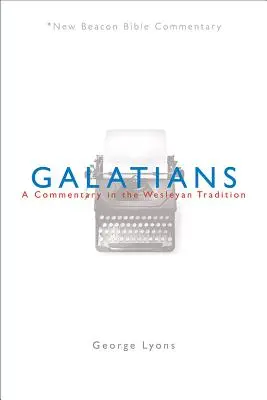 Nbbc, Galatians: A Commentary in the Wesleyan Tradition