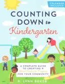 Visszaszámlálás az óvodáig: A Complete Guide to Creating a School Readiness Program for Your Community (Teljes útmutató az iskolaérettségi program létrehozásához a közösség számára) - Counting Down to Kindergarten: A Complete Guide to Creating a School Readiness Program for Your Community