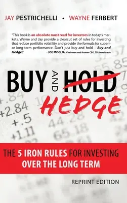 Vásárlás és sövény: A hosszú távú befektetés 5 vasszabálya - Buy and Hedge: The 5 Iron Rules for Investing Over the Long Term