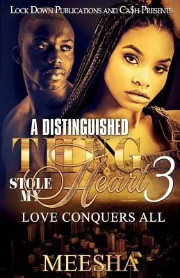 A Distinguished Thug Stole My Heart 3: Love Conquers All (A szerelem mindent legyőz) - A Distinguished Thug Stole My Heart 3: Love Conquers All