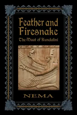 Toll és tűzkígyó: A Kundalini Maat ((margaret Ingalls) Nema) - Feather and Firesnake: The Maat of Kundalini ((margaret Ingalls) Nema)