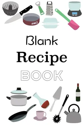 Blank Recept Book - Blank Recipe Book