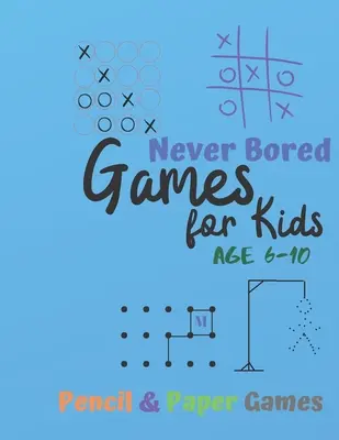 Játékok 6-10 éves gyerekeknek: NEVER BORED Paper & Pencil Games: 2 Player Activity Book - Tic-Tac-Toe, Dots and Boxes - Noughts And Crosses (Tic-Tac-Toe, Pöttyök és dobozok - Noughts And Crosses) - Games for Kids Age 6-10: NEVER BORED Paper & Pencil Games: 2 Player Activity Book - Tic-Tac-Toe, Dots and Boxes - Noughts And Crosses