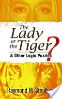 A hölgy vagy a tigris? És más logikai rejtvények - The Lady or the Tiger?: And Other Logic Puzzles