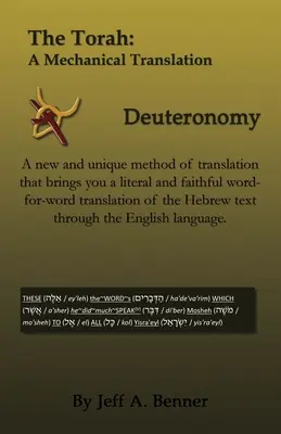 A Tóra: Mechanikus fordítás - Deuteronómia - The Torah: A Mechanical Translation - Deuteronomy