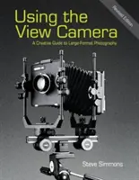 A View Camera használata: Kreatív útmutató a nagy formátumú fényképezéshez - Using the View Camera: A Creative Guide to Large Format Photography