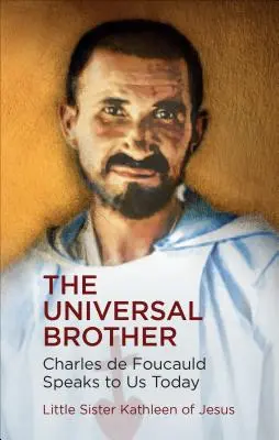 Az egyetemes testvér: Charles de Foucauld ma is szól hozzánk - The Universal Brother: Charles de Foucauld Speaks to Us Today