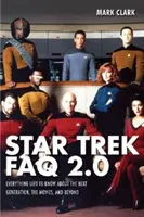 Star Trek GYIK 2.0 (Nem hivatalos és nem engedélyezett): Minden, amit még tudni kell a következő generációról, a filmekről és azon túlról - Star Trek FAQ 2.0 (Unofficial and Unauthorized): Everything Left to Know About the Next Generationthe Movies and Beyond