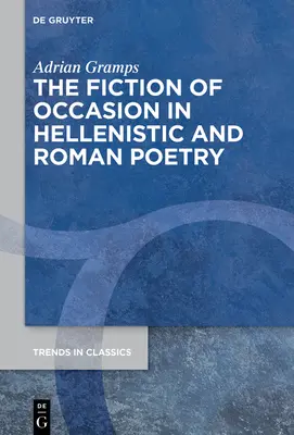 Az alkalom fikciója a hellenisztikus és római költészetben - The Fiction of Occasion in Hellenistic and Roman Poetry