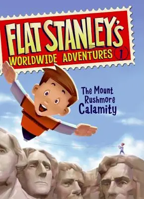 Flat Stanley világméretű kalandjai #1: A Rushmore-hegyi baleset - Flat Stanley's Worldwide Adventures #1: The Mount Rushmore Calamity