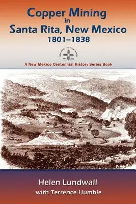 Rézbányászat az új-mexikói Santa Ritában, 1801-1838 között - Copper Mining in Santa Rita, New Mexico, 1801-1838