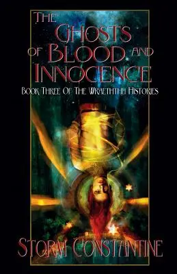 A vér és az ártatlanság szellemei: A Wraeththu történetek harmadik könyve - The Ghosts of Blood and Innocence: Book Three of The Wraeththu Histories