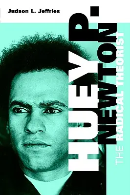 Huey P. Newton: Huey Newton Hueyue: A radikális teoretikus - Huey P. Newton: The Radical Theorist