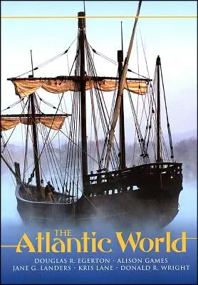 Az atlanti világ: Történelem, 1400 - 1888 - The Atlantic World: A History, 1400 - 1888