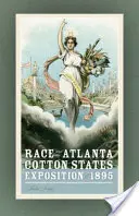 A faj és az 1895-ös atlantai gyapotállamok kiállítása - Race and the Atlanta Cotton States Exposition of 1895