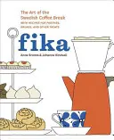 Fika: A svéd kávészünet művészete, sütemények, kenyerek és egyéb finomságok receptjeivel [Süteményes könyv] - Fika: The Art of the Swedish Coffee Break, with Recipes for Pastries, Breads, and Other Treats [A Baking Book]