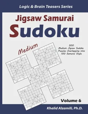 Szamuráj Sudoku kirakóskönyv: 500 közepes méretű kirakós Sudoku kirakós, 100 szamuráj stílusban átfedésben - Jigsaw Samurai Sudoku: 500 Medium Jigsaw Sudoku Puzzles Overlapping into 100 Samurai Style