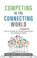 Versenyben a kapcsolati világban: Az iparág jövője már itt van - Competing in the Connecting World: The Future of Your Industry Is Already Here